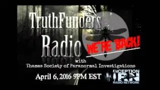 Truth Funders Radio with Thames Society of Paranormal Investigations Again!