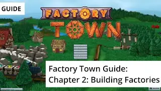 Factory Town Guide Chapter 2 - Building Factories (Tutorial / Guide Campaign 2)