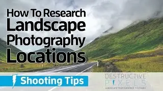 How To Research Landscape Photography Locations