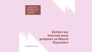 S1-J4 : Exister sur Internet pour préparer sa liberté financière