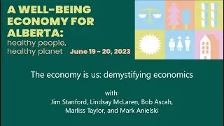 A Well-being Economy for Alberta: The economy is us - demystifying economics