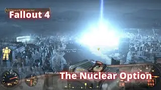 Fallout 4 - Gameplay Part 14 - The Nuclear Option - The Ending