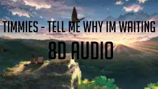 timmies ft. Shiloh – tell me why i'm waiting 「 8D Audio」✔