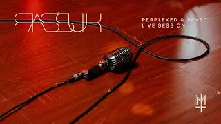 RASSUK - Perplexed & Vexed (Live Session)