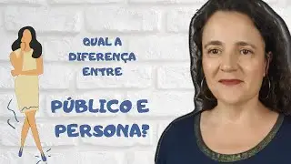 A Diferença  entre Público e Persona