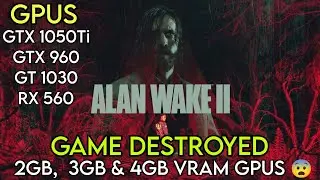 Alan Wake 2 || Hell For 2GB , 3GB & 4GB VRam Gpu's | ft . GTX 1050 Ti , GTX 960 , RX 560 , GT 1030