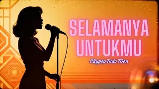 SELAMANYA UNTUKMU _ CITYPOP INDONESIA