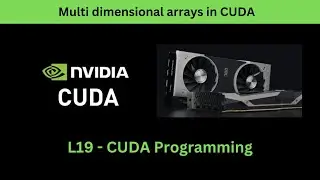 L19 Multi dimensional arrays in CUDA 