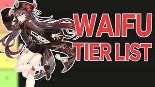 GENSHIN IMPACT WAIFU TIER LIST
