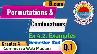 Permutations & combination | Bcom 2nd semester Mathematics | Chapter 4 Ex 4.2 Q 1 examples | Kuk