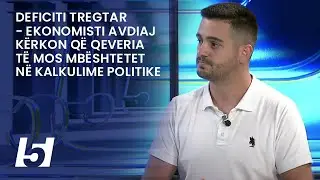 Deficiti tregtar - ekonomisti Avdiaj kërkon që Qeveria të mos mbështetet në kalkulime politike