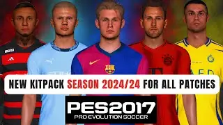 PES 2017 I New Leaked Kitpack Season 2024/25 For All Patches - (Download & Install )