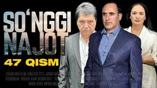 So'nggi Najot - 47 qism / Serial @LigerCinema