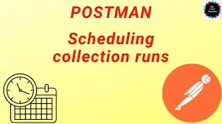 POSTMAN - Schedule Runs | Scheduling Collection Runs
