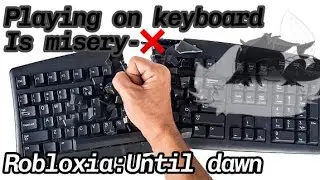 Robloxia with keyboard is misery- (flashing!)