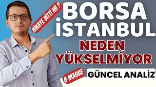 BORSA İSTANBUL'DA HİKAYE BİTTİ Mİ ? | BORSA İSTANBUL NEDEN YÜKSELMİYOR ? | BORSA İSTANBUL | BİST