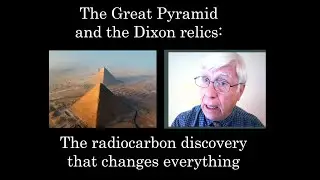The Dixon Relics and the Great Pyramid: The radiocarbon study that changes everything