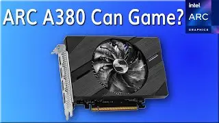Can the Intel ARC A380 Game?