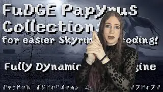 FuDGE Papyrus Collections for easier Skyrim mod coding!