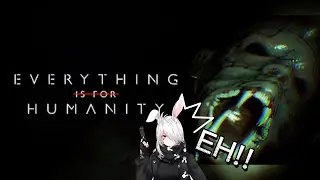 Everything is for Humanity part 3