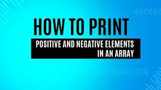 Find Positive and Negative Numbers in an Array | Java Programming Tutorial