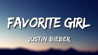 Justin Bieber - Favorite Girl (Lyrics)