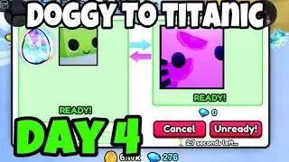 *Profit In Inflation!* Doggy To Titanic Day 4