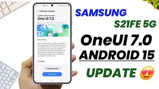 Samsung Galaxy S21 FE One Ui 7.0 Update | New Features |  S21 FE New Update Android 15 Released