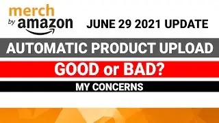 Merch by Amazon | Concerns about Automatic Product Upload Feature