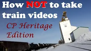 How NOT To Take Train Videos - CP Heritage Edition