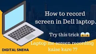 How to record  screen in Dell laptop, कैसे करें लॅपटॉप की स्क्रीन रेकॉर्डिंग??