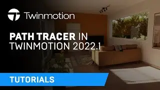 How to Use the New Path Tracer in Twinmotion 2022.1 | Twinmotion Tutorials