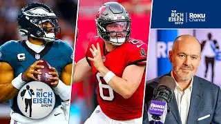 Rich Eisen: Why Eagles vs Buccaneers Is More Compelling Than You Might Think | The Rich Eisen Show