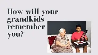 How Will Your Grandkids Remember You?
