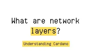 What are network layers? | EP09 | Understanding Cardano