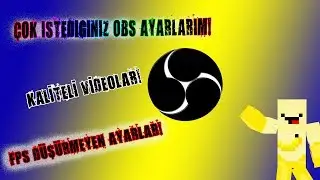 FPS DÜŞÜRMEYEN OBS AYARLARI! KALİTELİ VİDEOLAR!