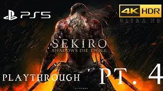 SEKIRO SHADOW DIE TWICE (PS5) [4K 60FPS HDR] PLAYTHROUGH PART 4