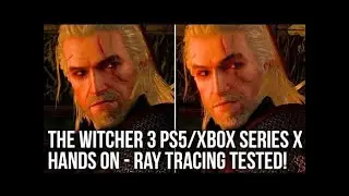 The Witcher 3: PS5 vs Xbox Series X Hands-on - Ray Tracing + 60FPS Modes Tested