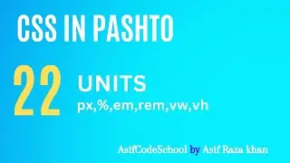 22 CSS Units | CSS tutorial in Pashto