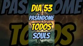 DIA 53 PASANDONOS TODOS LOS SOULS #darksouls #darksouls3 #bloodborne #sekiro #eldenring #souls