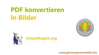 PDF konvertieren in Bilder | PowerSHELL 5.1 deutsch german