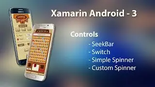 Xamarin Android Tutorial - 3 | Controls - Seekbar, Switch, Simple Spinner, Custom Spinner
