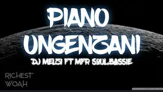 Dj Melzi FT MFR Souls,Bassie- Piano Ungenzani (Official Lyrics)