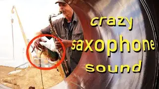 Crazy saxophone sound - Shaking Tube & the echo from the gaspipeline | Armin Küpper