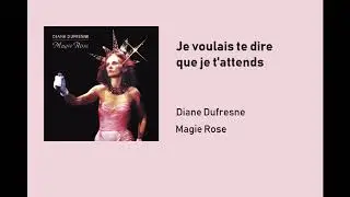 Diane Dufresne - Je voulais te dire que je t'attends