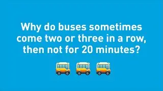 Why do buses sometimes come 2 or 3 in a row, then not for 20 minutes?