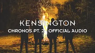 Kensington - Chronos Pt.2 (Official Audio)
