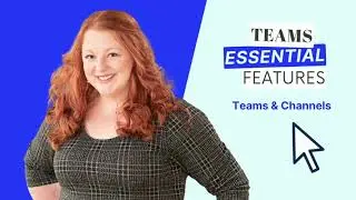 Team Essentials  - Teams and Channels
