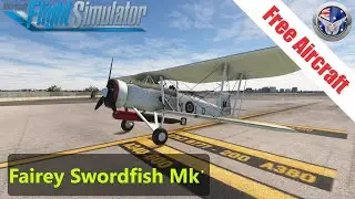 Freeware Aircraft - Fairey Swordfish Mk1 - Flight/Review - Microsoft Flight Simulator