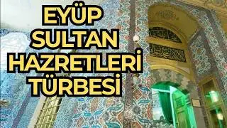 EYÜP SULTAN #3 :Eyüp Sultan Kimdir,Mezarı Nasıl Bulundu,Türbenin İçi